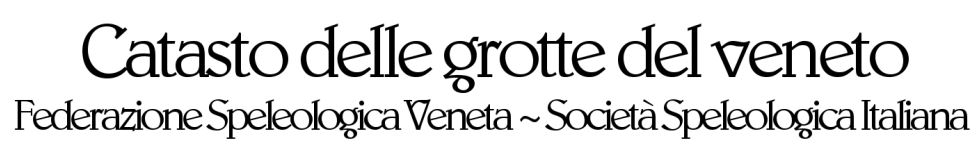 Catasto delle Grotte del Veneto - Federazione Speleologica Veneta - Società Speleologica Italiana